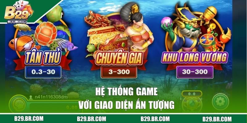 Hệ thống game với giao diện ấn tượng
