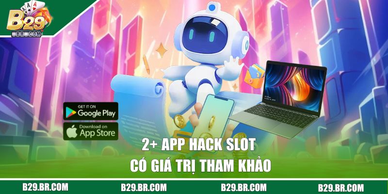 2+ App hack slot có giá trị tham khảo