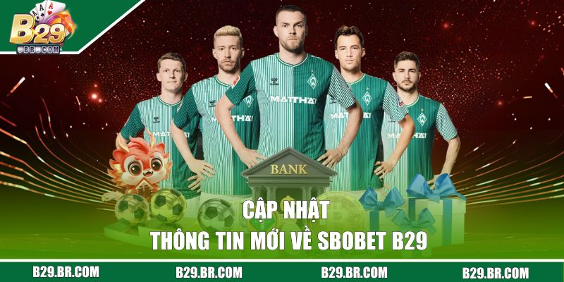 SBOBET B29 | Sảnh Sports Chất Lượng, Đa Dạng Kèo Thơm 1 Cập nhật thông tin mới về SBOBET B29