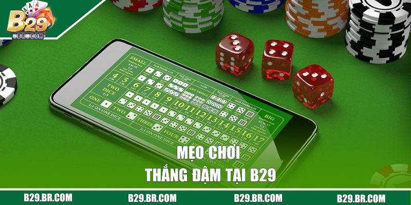 Mẹo chơi thắng đậm tại B29