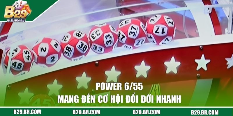 Power 6/55 mang đến cơ hội đổi đời nhanh