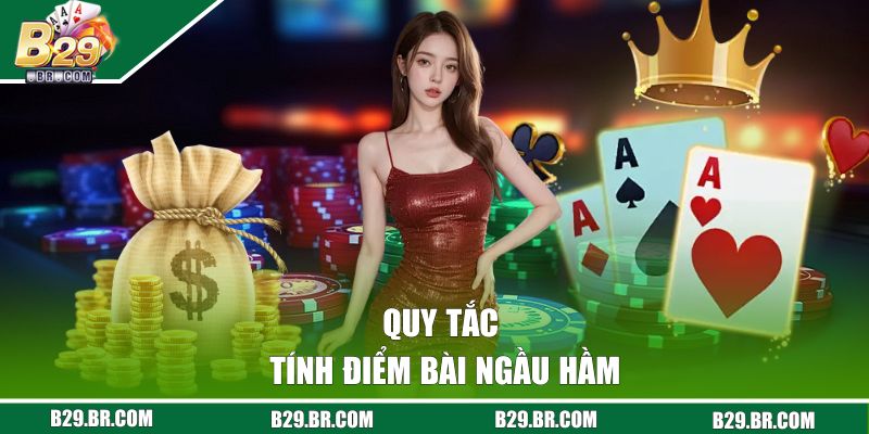 Quy tắc tính điểm bài ngầu hầm là gì?