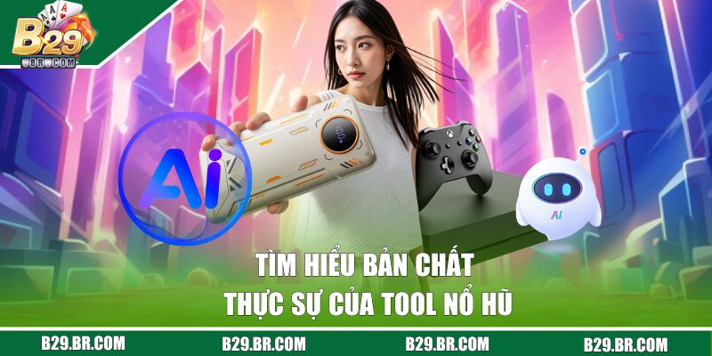 Tìm hiểu bản chất thực sự của tool nổ hũ