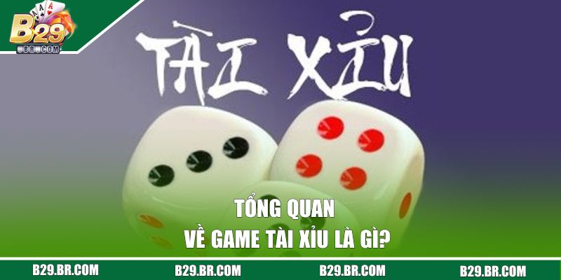 Tài Xỉu Là Gì? Luật Chơi Dễ Hiểu, Cược Nhanh Tại B29 1 Tổng quan về game tài xỉu là gì?
